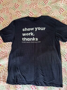Gildan Navy Tee with White 'show your work, thanks' Graphic